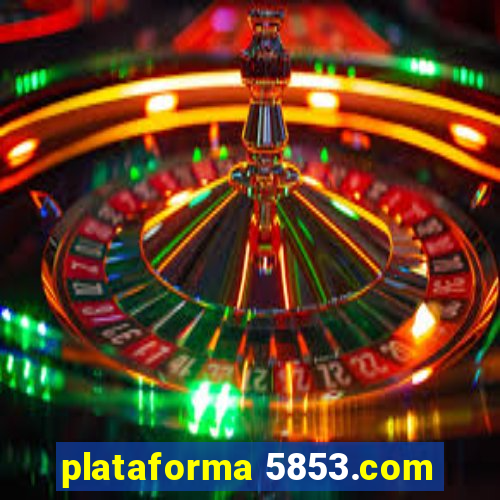 plataforma 5853.com