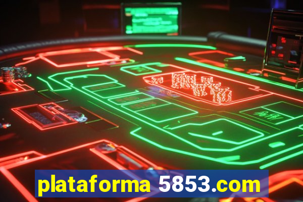 plataforma 5853.com