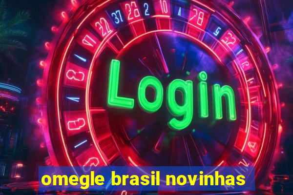 omegle brasil novinhas