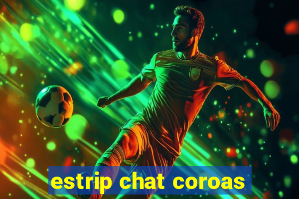 estrip chat coroas