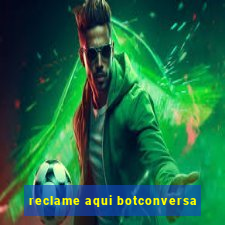 reclame aqui botconversa