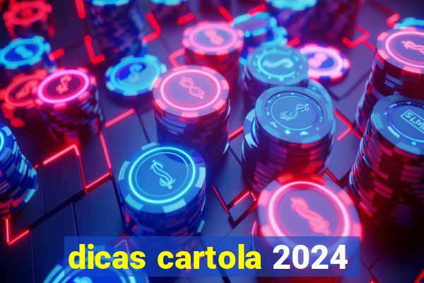 dicas cartola 2024