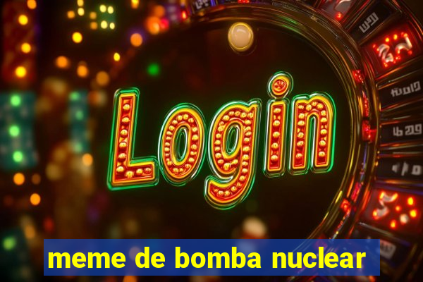 meme de bomba nuclear