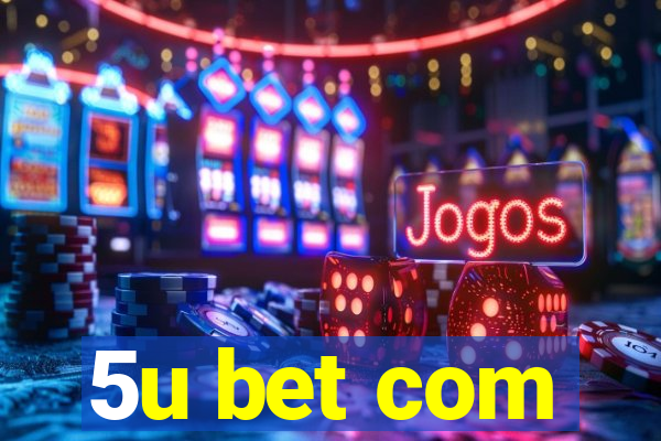 5u bet com