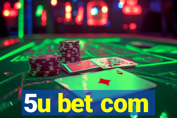 5u bet com