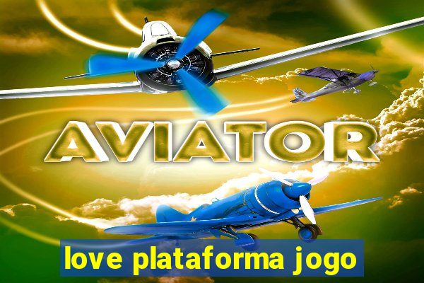 love plataforma jogo