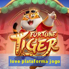 love plataforma jogo