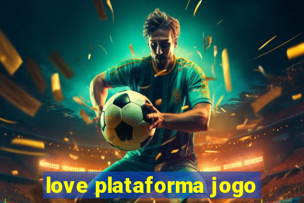 love plataforma jogo