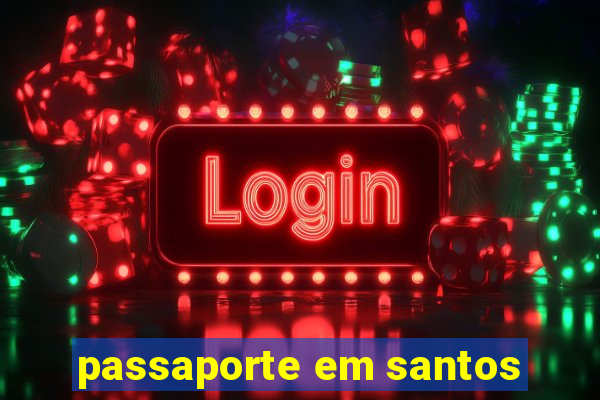 passaporte em santos