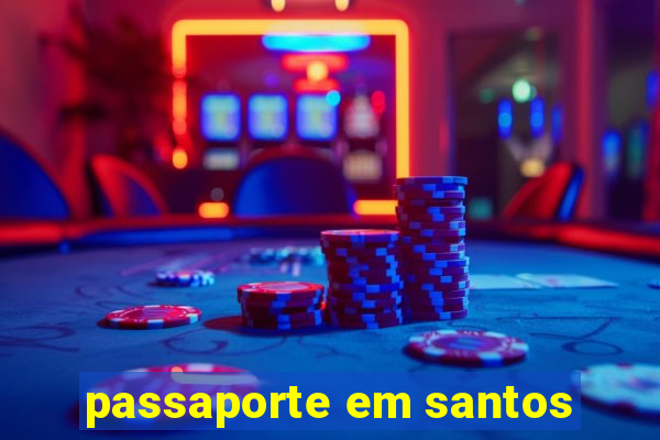 passaporte em santos