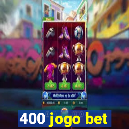 400 jogo bet