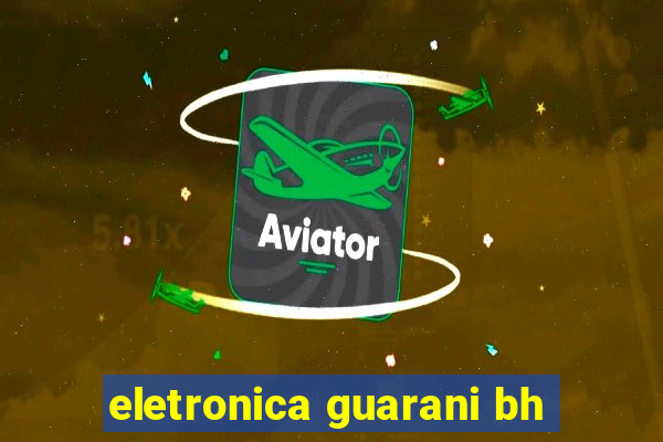 eletronica guarani bh