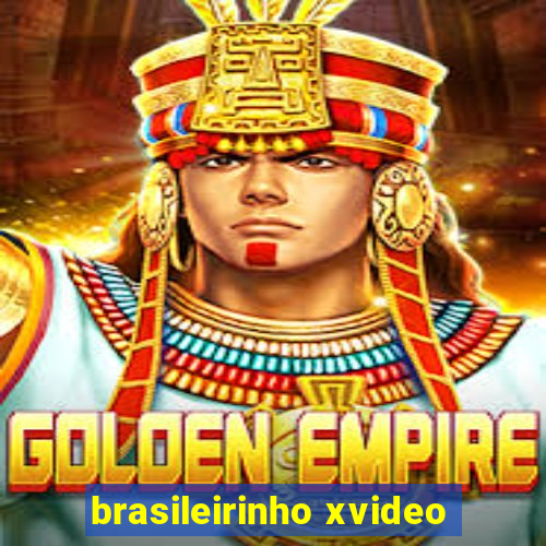 brasileirinho xvideo