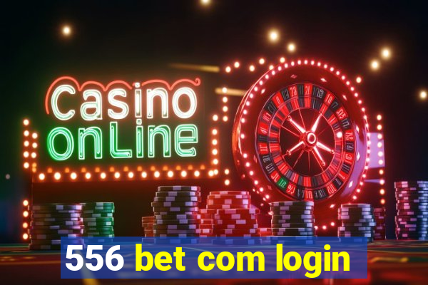 556 bet com login