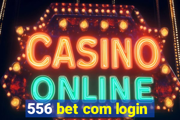 556 bet com login