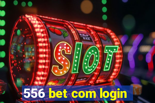 556 bet com login