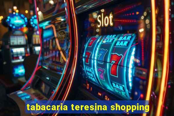 tabacaria teresina shopping