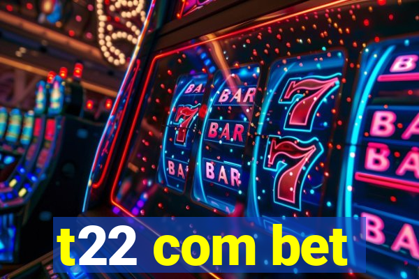 t22 com bet