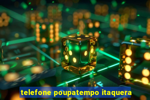 telefone poupatempo itaquera