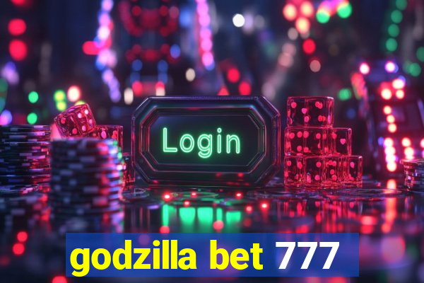 godzilla bet 777