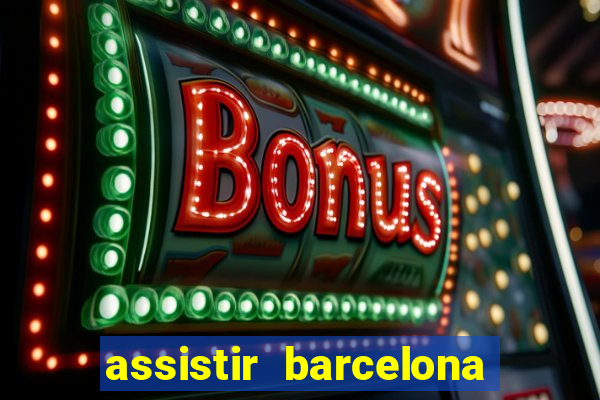 assistir barcelona x granada em hd