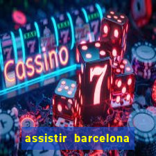 assistir barcelona x granada em hd