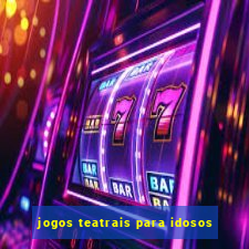 jogos teatrais para idosos