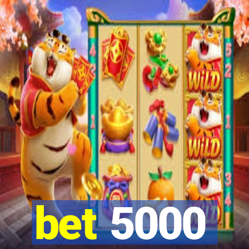 bet 5000