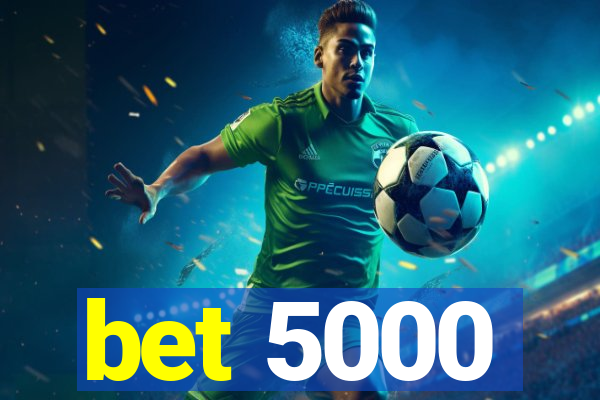 bet 5000