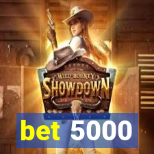 bet 5000