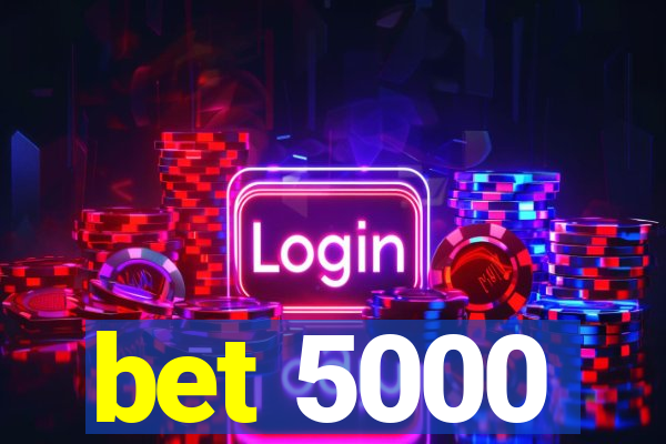 bet 5000