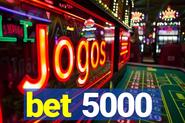 bet 5000