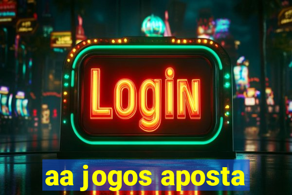 aa jogos aposta