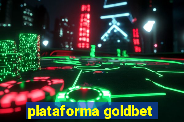 plataforma goldbet