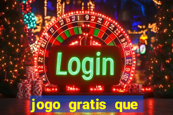 jogo gratis que ganha dinheiro