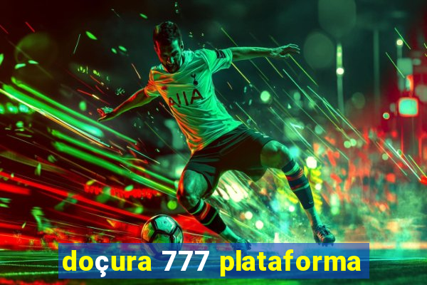 doçura 777 plataforma