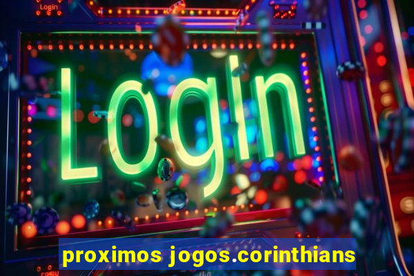 proximos jogos.corinthians