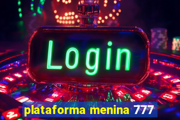 plataforma menina 777