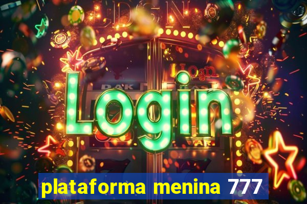 plataforma menina 777