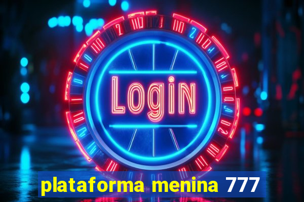 plataforma menina 777