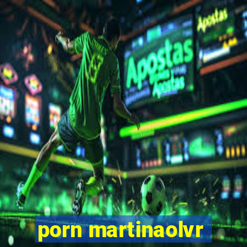 porn martinaolvr