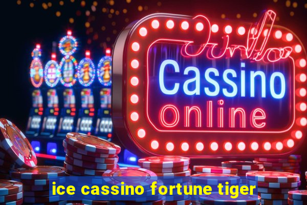 ice cassino fortune tiger