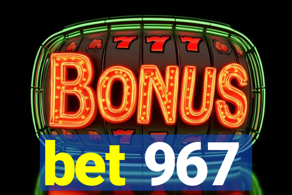 bet 967