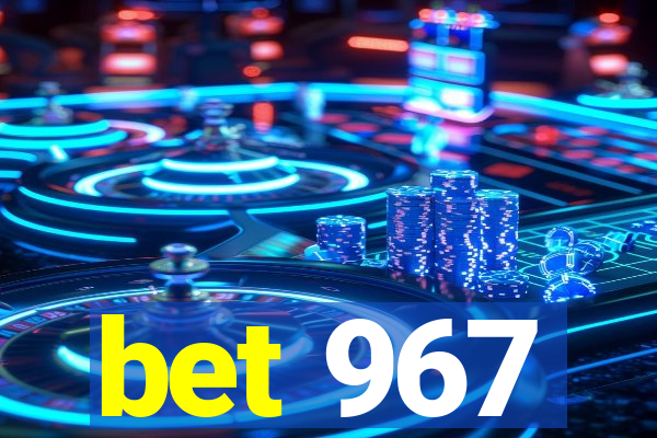 bet 967