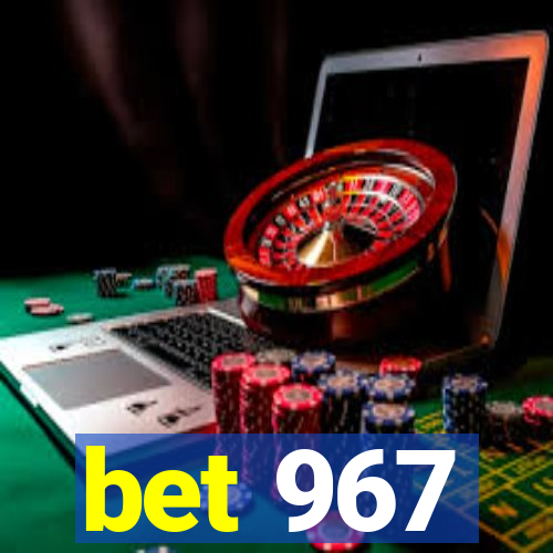 bet 967