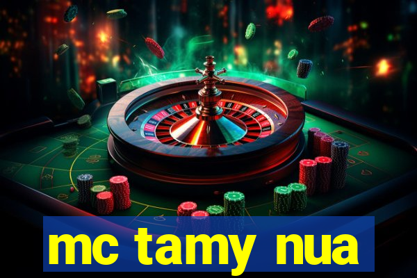 mc tamy nua