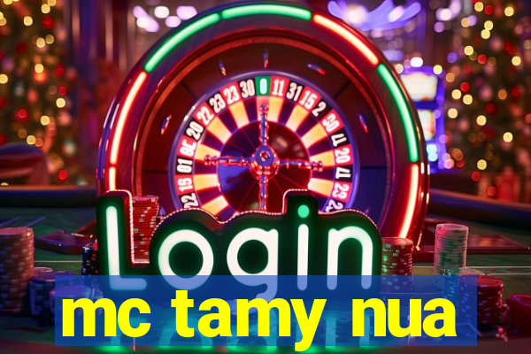 mc tamy nua