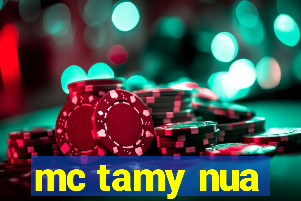 mc tamy nua