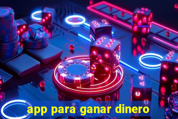 app para ganar dinero