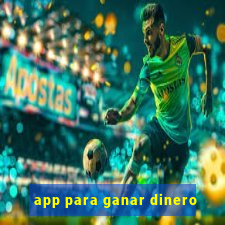 app para ganar dinero